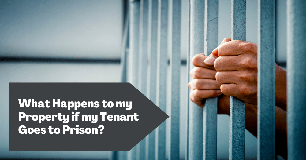 What Happens to my Property if my Tenant Goes to Prison? What Happens to my Property if my Tenant Goes to Prison?