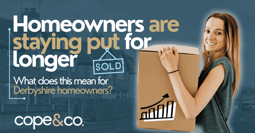 Why Derbyshire Homeowners Are Thinking Twice Before Moving Why Derbyshire Homeowners Are Thinking Twice Before Moving